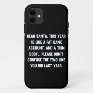 Dear Santa, This year I'd like a fat bank account. iPhone 11 Case