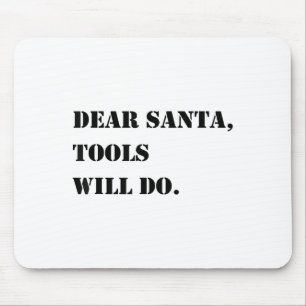 Dear Santa Tools Will Do Funny Christmas Quotes  Mouse Pad