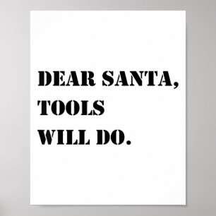 Dear Santa Tools Will Do Funny Christmas Quotes  Poster