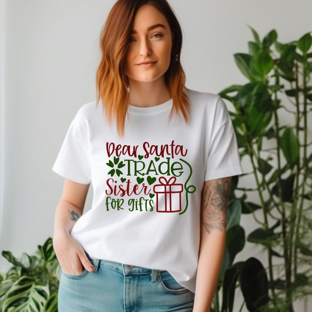 Dear Santa Trade Sister for Gifts T-Shirt (Creator Uploaded)
