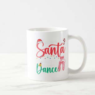 Dear Santa Wansnt Me Always Dance Ballet Christmas Coffee Mug