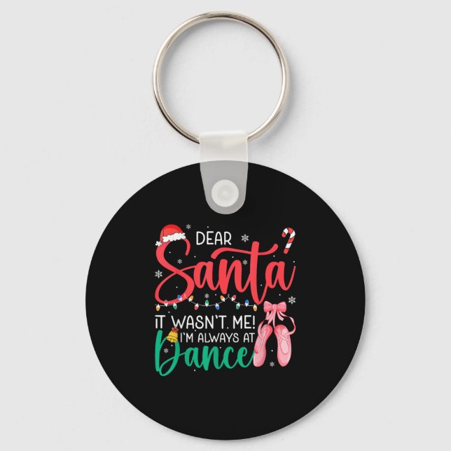 Dear Santa Wansnt Me Always Dance Ballet Christmas Key Ring (Front)