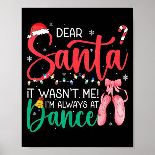 Dear Santa Wansnt Me Always Dance Ballet Christmas Poster