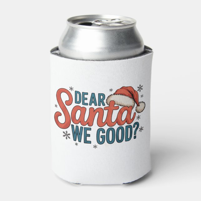 Dear Santa We Good Christmas Family Holiday Xmas Can Cooler (Can Front)