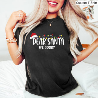 Dear Santa we good? Funny Christmas family Black T-Shirt