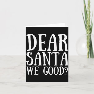 Dear Santa We Good Merry Christmas Funny Santa App Card