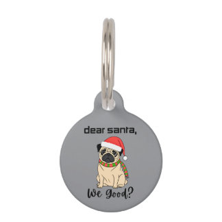Dear Santa, We Good? Pug Name Tag