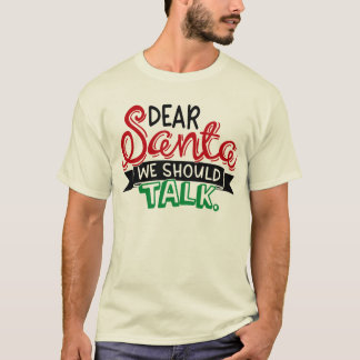 Dear Santa we should talk T-Shirt