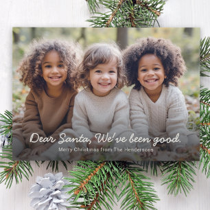 Dear Santa We've Been Good Family Photo Holiday Card