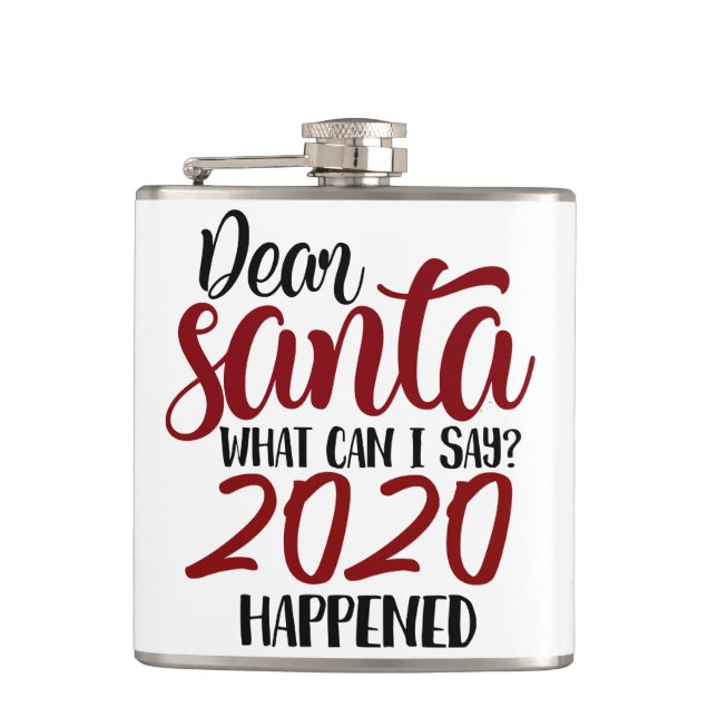 Dear Santa | What Can I Say - 2020 Happened Hip Flask (Front)