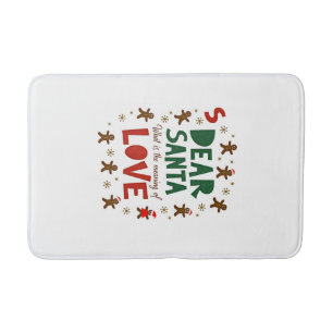 Dear Santa What is the meaning of Love Ugly Design Bath Mat