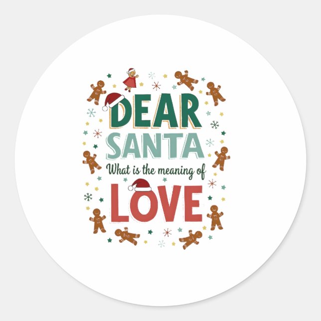 Dear Santa What is the meaning of Love Ugly Design Classic Round Sticker (Front)