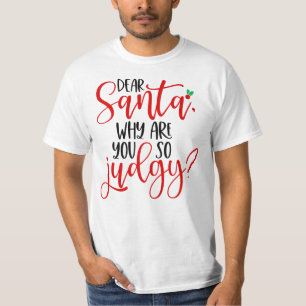 Dear Santa Why Are You So Judgy-56565 T-Shirt