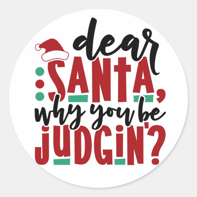 Dear Santa Why You Be Judgin | Fun Christmas Humou Classic Round Sticker (Front)