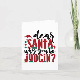 Dear Santa Why You Be Judgin   Fun Christmas Humou Holiday Card