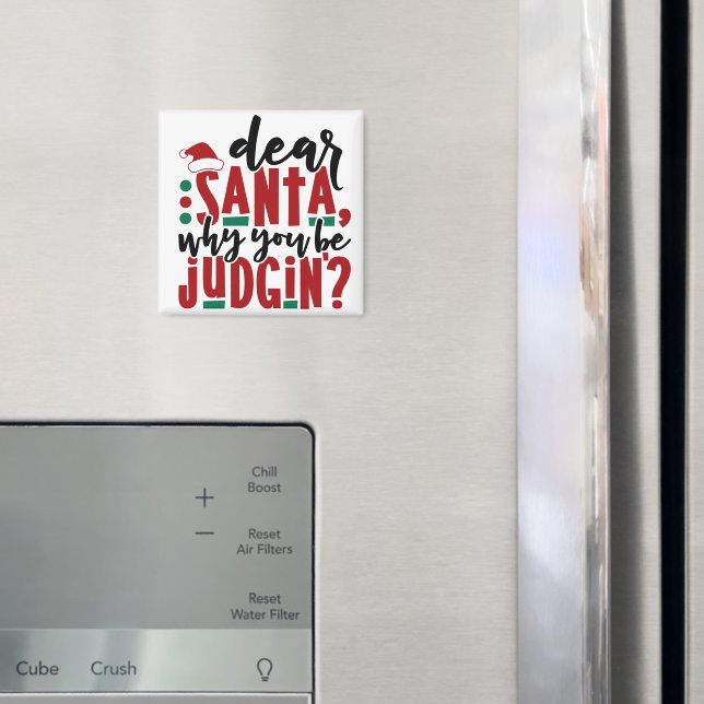 Dear Santa Why You Be Judgin | Fun Christmas Humou Magnet (In Situ (Fridge))