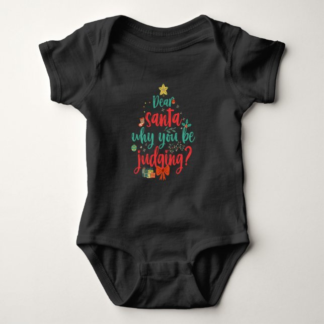 Dear Santa Why you be Judging Funny Christmas  Baby Bodysuit (Front)