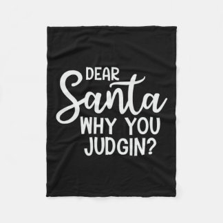 Dear Santa Why You Judging Christmas Family Xmas Fleece Blanket