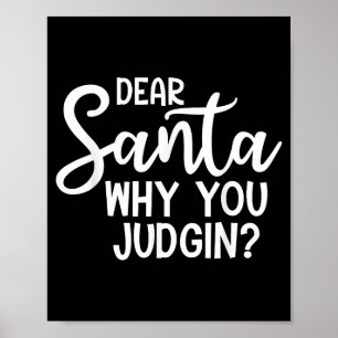 Dear Santa Why You Judging Christmas Family Xmas  Poster