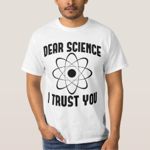 Dear Science I Trust You - Funny Physics Teacher   T-Shirt