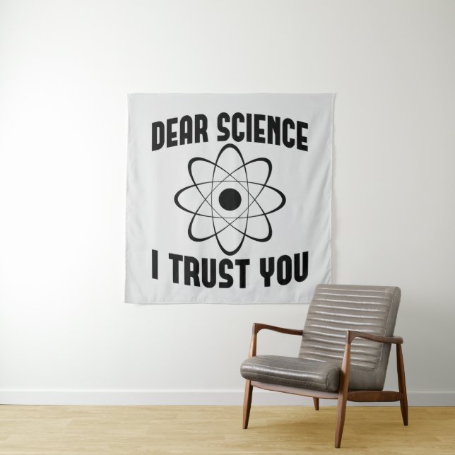 Dear Science I Trust You - Funny Physics Teacher   Tapestry (In Situ)