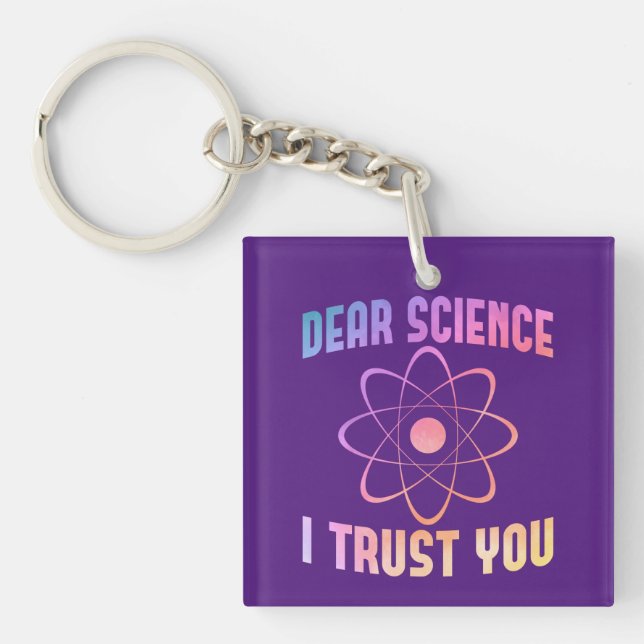 Dear Science I Trust You - Funny Science  Key Ring (Front)