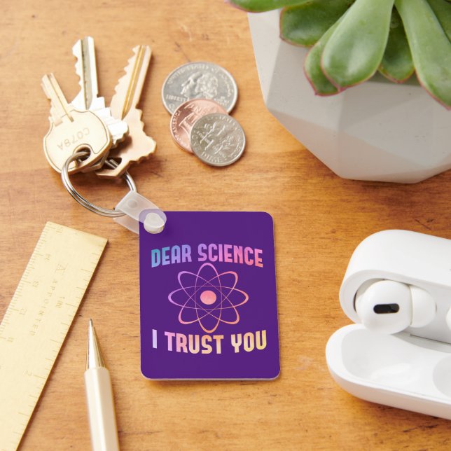 Dear Science I Trust You - Funny Science Key Ring (Desk)