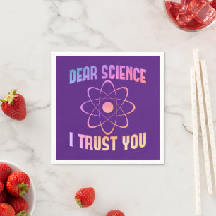 Dear Science I Trust You - Funny Science   Napkin