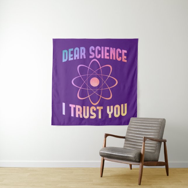 Dear Science I Trust You - Funny Science    Tapestry (In Situ)
