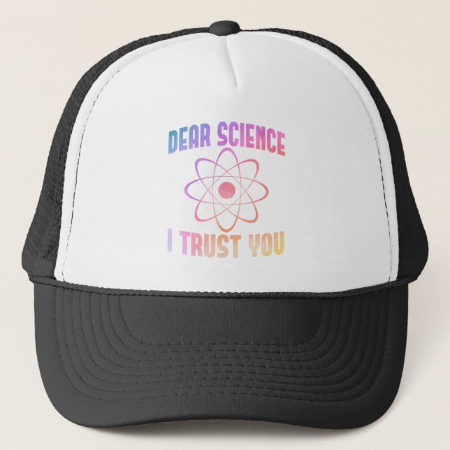 Dear Science I Trust You - Funny Science   Trucker Hat (Front)
