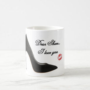 Dear Shoes...I Love You Coffee Mug