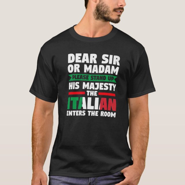 dear sir or madam stand Italian enters Italy Itali T-Shirt (Front)