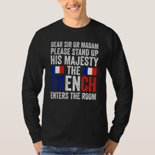dear sir or madam stand up French enters French ro T-Shirt