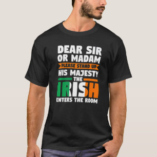 dear sir or madam stand up irish Irish Ireland Ire T-Shirt