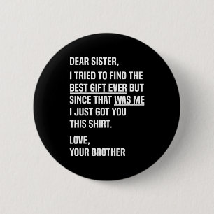 Dear Sister Funny Sibling Humor For Sister From Br 6 Cm Round Badge