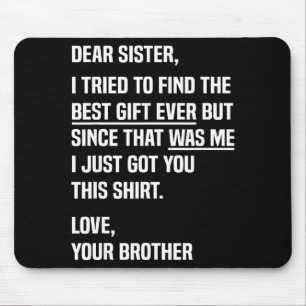 Dear Sister Funny Sibling Humor For Sister From Br Mouse Pad