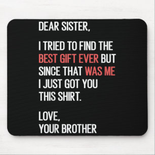 Dear Sister Quote Funny Sibling Humour Joke From Mouse Pad