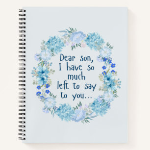 Dear Son I Have So Much Left To Say To You Grief   Notebook