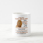 Dear Son-In-Law I Didn't Give You The Gift Of Life Coffee Mug<br><div class="desc">To My Dear Son-In-Law I Didn't Give You The Gift Of Life. I Gave You My Gorgeous Daughter. Thank You For Not Selling Her To The Circus I Know How Tempting That Option Is Some Days. Love,  Your Mama-In-Law</div>