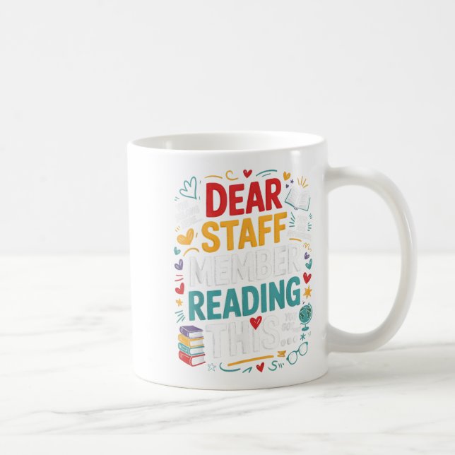 Dear Staff Member Reading This Motivational Office Coffee Mug (Right)