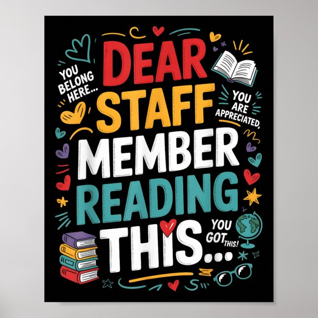 Dear Staff Member Reading This Motivational Office Poster (Front)