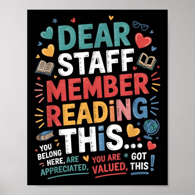 Dear Staff Member Reading This You Quote For Schoo Poster (Front)