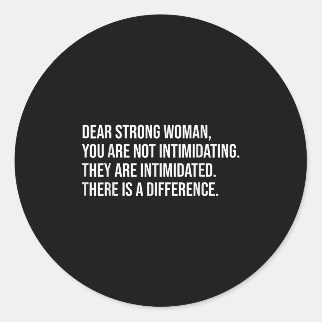 Dear Strong Woman, You Are Not Intimidating For Wo Classic Round Sticker (Front)