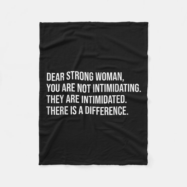 Dear Strong Woman, You Are Not Intimidating For Wo Fleece Blanket (Front)