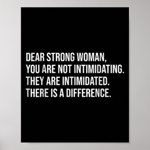 Dear Strong Woman, You Are Not Intimidating For Wo Poster