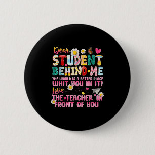 Dear Student Behind Me Back To School Teacher Appr 6 Cm Round Badge