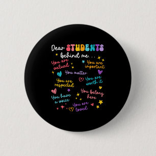 Dear Student Behind Me Teacher Appreciation Back T 6 Cm Round Badge