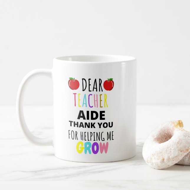 Dear Teacher Aide Thank You for helping Me Grow Coffee Mug (With Donut)