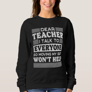Dear Teacher I Talk To Everyone Back To School Des Sweatshirt