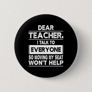 Dear teacher i talk to everyone Fun back to school 6 Cm Round Badge